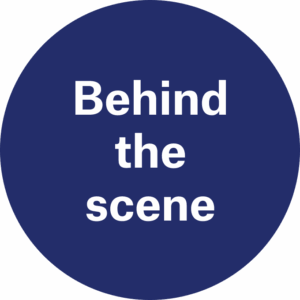 Behind the scene